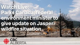 Parks Canada federal environment minister to give update on Jasper wildfire situation [upl. by Cr]