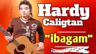 IBAGAM  HARDY CALIGTAN MUSIC [upl. by Anin479]