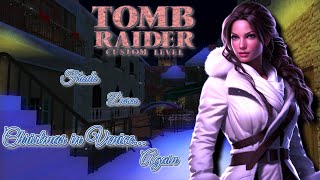 Świąteczny Custom Tomb Raider  Christmas in Venice Again odc 1 GrzesFrodo  trle tombraider [upl. by Nirehtak201]