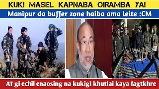 kuki maselgi marakta kapnaba oirmb yai 🔥manipur da buffer zone haiba leiteCM [upl. by Siraval]