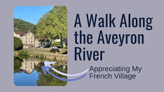 A Walk Along the Aveyron River  South of France  Villefranche de Rouergue  Medieval Village [upl. by Ahsikad348]