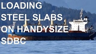 Handysize Ship 33200 DWT SDBC Loading 22000 mts Steel Slabs 1118 [upl. by Nerrad]