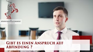 Gibt es einen Anspruch auf Abfindung   Arbeitsrecht für Arbeitnehmer  Die Kündigungsschutzkanzlei [upl. by Halbeib]