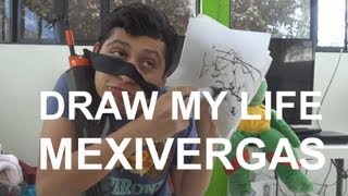 DRAW MY LIFE  MEXIVERGAS [upl. by Squier]