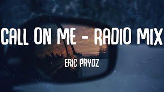 Eric Prydz  Call on Me  Radio Mix Lyrics [upl. by Yedsnil]