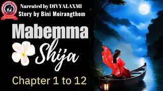 Mabemma Shija  Chapter 1 to 12   Bini Moirangthem [upl. by Rivi584]