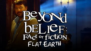 Beyond Belief  Fact or Fiction Flat Earth [upl. by Wiebmer]