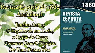 Conversa com O Espírito de uma pessoa viva  Janeiro item 3  Revista Espírita de 1860  Audiobook [upl. by Couq121]