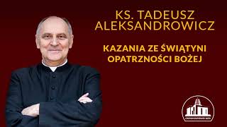 Znajdźmy czas na trwanie przy Tronie Łaski  ks Tadeusz Aleksandrowicz 20102024 [upl. by Anelleh313]