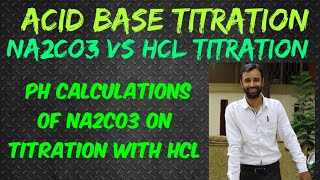 L10  pH calculation of Titration of Na2CO3 vs HCl  Polyequivalent Bases  Part 2 [upl. by Peih]