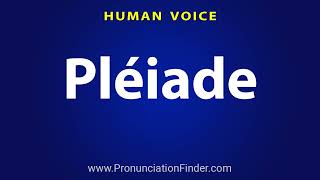 How To Pronounce Pleiade [upl. by Mirilla]