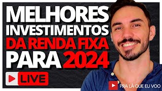 Os MELHORES INVESTIMENTOS da RENDA FIXA para 2024 [upl. by Ryun]