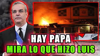 🚨 ALERTA Luis Abinader HABLA sobre el Incendio en Dajabon mira lo que dijo [upl. by Cardon]