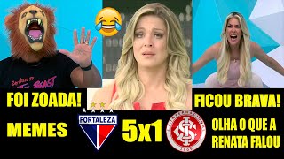 RENATA FAN FOI ZOADA DEMAIS FORTALEZA 5x1 INTERNACIONAL  MEMES [upl. by Haodnanehs185]