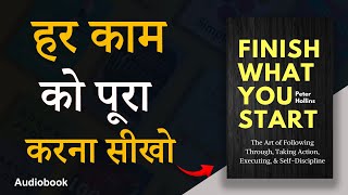 Finish What You Start By Peter Hollins Audiobook  Book Summary [upl. by Rodolfo]