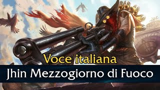 VO  Jhin Mezzogiorno di Fuoco  Italiano [upl. by Warder]