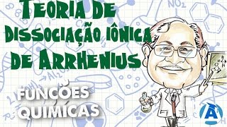 Teoria da Dissociação Iônica de Arrhenius  Ácidos Hidróxidos Sais e Óxidos [upl. by Hopper]