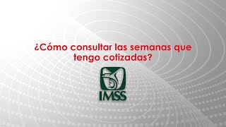 ¿Cómo consultar las semanas que tengo cotizadas en el IMSS [upl. by Neyud]