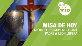 Misa de hoy ⛪ Miércoles 13 Noviembre de 2024 Padre Wilson Lopera TeleVID MisaDeHoy Misa [upl. by Bak852]