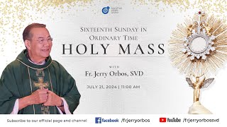 Holy Mass 1100AM 21 July 2024  Sixteenth Sunday in Ordinary Time with Fr Jerry Orbos SVD [upl. by Goddart250]