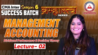 MANAGEMENT ACCOUNTING Lecture 02 CMA Inter Group 2 Success Batch 6 BRAMHASTRA SERIES  AAC [upl. by Nole37]