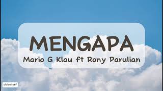 MENGAPA  MARIO G KLAU FT RONY PARULIAN  LIRIK [upl. by Macdermot]