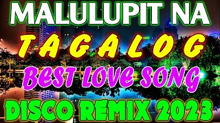 MALULUPIT NA TAGALOG PINOY LOVESONG DISCO REMIX NONSTOP BEST REMIX 2023 NEW MALUPIT NA TA [upl. by Analiese]