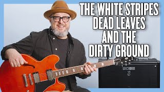 The White Stripes Dead Leaves and the Dirty Ground Guitar Lesson  Tutorial [upl. by Evvy613]