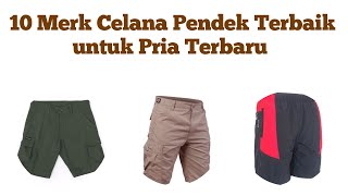 10 Merk Celana Pendek Terbaik untuk Pria Terbaru [upl. by Anitsirhcairam878]