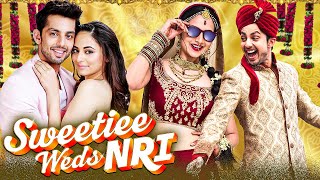 SWEETIEE WEDS NRI  Blockbuster Hindi Movie  Romantic Comedy Movie  Himansh Kohli  Zoya Afroz [upl. by Naid725]