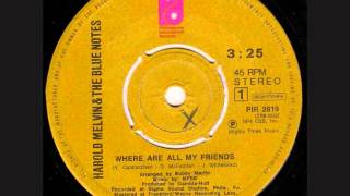 Harold Melvin amp The Blue Notes  Where Are All My Friends [upl. by Feinstein799]