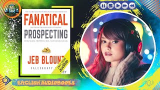 ☑️ Fanatical PROSPECTING AudioBook by Jeb Blount 🎧 [upl. by Norrek]