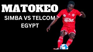 MATOKEO SIMBA VS TELECOM EGYPT LEO 28 JULY 2024 [upl. by Ladew999]