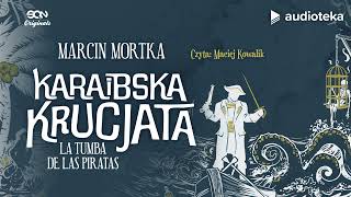 quotKaraibska krucjata La Tumba de los Piratasquot Marcin Mortka  audiobook [upl. by Nivag]