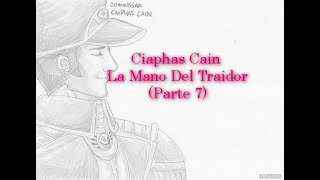 Ciaphas Cain La Mano Del Traidor Parte 7 [upl. by Teagan607]