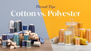 Thread Tips  Cotton vs Polyester [upl. by Sokairyk]