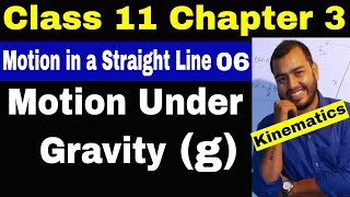 11 Chap 03 Kinematics 06  Motion Under Gravity  Motion in a Straight Line  Class 11  JEE [upl. by Darooge752]