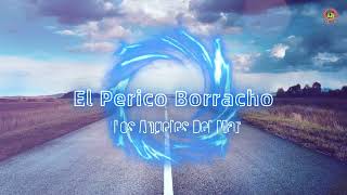 Los Ángeles Del Mar  El Perico Borracho Video Lyrics [upl. by Eryt]