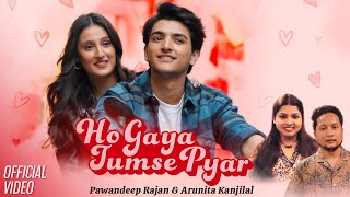 Ho Gaya Tumse PyarOfficial Video Pawandeep Rajan  Arunita Kanjilal Bibhuti New Hindi Song 2024 [upl. by Enilatan]