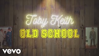 Toby Keith  Old School Official Lyric Video [upl. by Wendi]