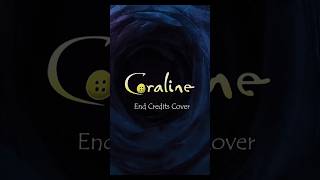 End Credits CORALINE NEW COVER Versión completa en mi perfiil❤️ cover coraline halloween song [upl. by Publius]