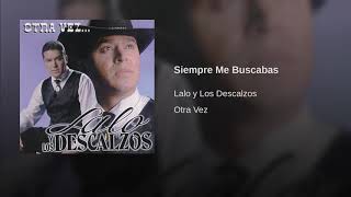 Lalo y Los Descalzos  Siempre Me Buscabas [upl. by Sullecram]