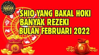 SHIO YANG BAKAL HOKI BANYAK REZEKI BULAN FEBRUARI 2022 [upl. by Aliuqa]