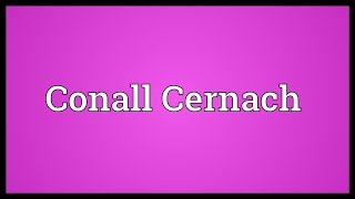 Conall Cernach Meaning [upl. by Audley]