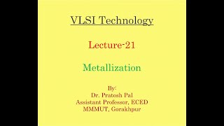 VLSI Technology Lecture21  Metallization Process [upl. by Dodie]