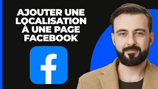 Comment Ajouter une Localisation à une Page Facebook 2024 [upl. by Nally]