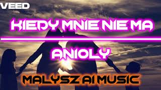 Malysz Music  Kiedy mnie nie ma  Anioły  Ai Music [upl. by Leonard]