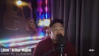 LIHIM  ArthurMiguelq  DJ Aranas Cover [upl. by Ahsak744]