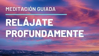 Meditación Guiada Para Relajarse Profundamente y Calmar La Ansiedad [upl. by Yenttirb204]