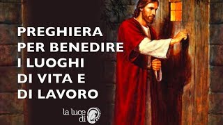 Preghiera per benedire i luoghi di Vita e di Lavoro [upl. by Mulcahy]